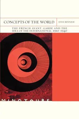 A világ fogalmai: A francia avantgárd és az Internacionálé eszméje, 1910-1940 42. kötet - Concepts of the World: The French Avant-Garde and the Idea of the International, 1910-1940 Volume 42