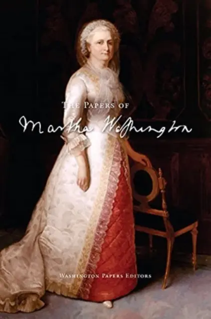 Dokumenty Marthy Washingtonové - The Papers of Martha Washington