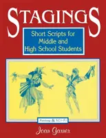 Színpadra állítások: Rövid forgatókönyvek közép- és középiskolásoknak - Stagings: Short Scripts for Middle and High School Students