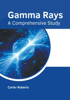 Gamma-sugárzás: A Comprehensive Study - Gamma Rays: A Comprehensive Study