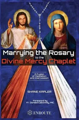 A rózsafüzér és az Isteni Irgalmasság káptalan összekapcsolása - Marrying the Rosary to the Divine Mercy Chaplet