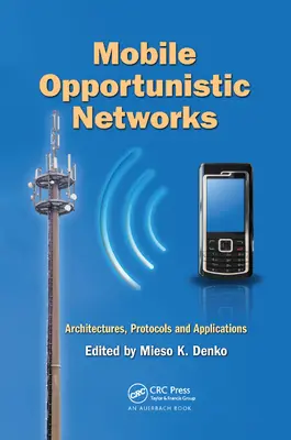 Mobil opportunista hálózatok: Architektúrák, protokollok és alkalmazások - Mobile Opportunistic Networks: Architectures, Protocols and Applications