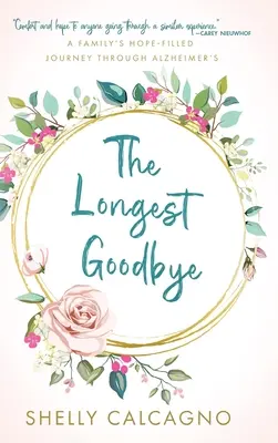 A leghosszabb búcsú: Egy család reményekkel teli útja az Alzheimer-kórban - The Longest Goodbye: A Family's Hope-Filled Journey Through Alzheimer's