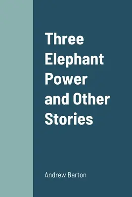 Három elefánt ereje és más történetek - Three Elephant Power and Other Stories