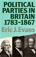 Politikai pártok Nagy-Britanniában 1783-1867 - Political Parties in Britain 1783-1867