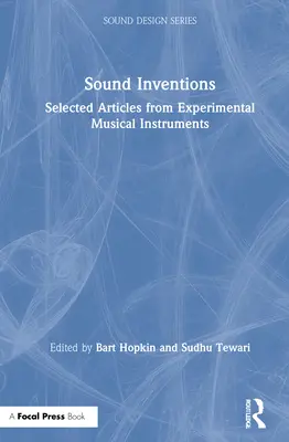 Hangos találmányok: Válogatott cikkek a kísérleti hangszerekről - Sound Inventions: Selected Articles from Experimental Musical Instruments