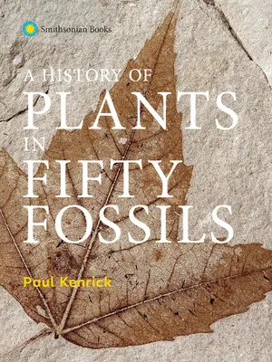 A növények története ötven fosszíliában - A History of Plants in Fifty Fossils