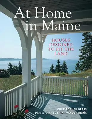 Otthon Maine államban: a tájhoz illeszkedő házak - At Home in Maine: Houses Designed to Fit the Land