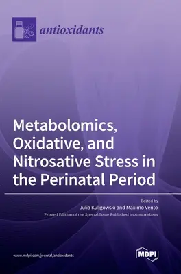 Metabolomika, oxidatív és nitrozatív stressz a perinatális időszakban - Metabolomics, Oxidative, and Nitrosative Stress in the Perinatal Period