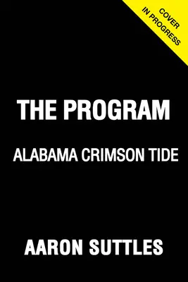 A program: Alabama: Alabama: A Crimson Tide kurátori története - The Program: Alabama: A Curated History of the Crimson Tide