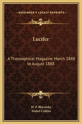 Lucifer: Egy teozófiai magazin 1888. március-1888. augusztus - Lucifer: A Theosophical Magazine March 1888 to August 1888