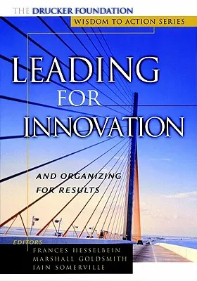 Leading for Innovation: És az eredmények szervezése - Leading for Innovation: And Organizing for Results