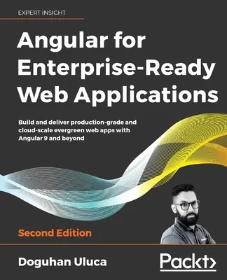 Angular for Enterprise-Ready Web Applications - Second Edition: Építsen és szállítson gyártásra alkalmas és felhőméretű örökzöld webalkalmazásokat az Angular 9 a - Angular for Enterprise-Ready Web Applications - Second Edition: Build and deliver production-grade and cloud-scale evergreen web apps with Angular 9 a