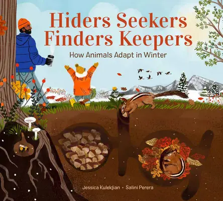 Rejtőzködők Keresők Találók Megtartók: Hogyan alkalmazkodnak az állatok télen - Hiders Seekers Finders Keepers: How Animals Adapt in Winter