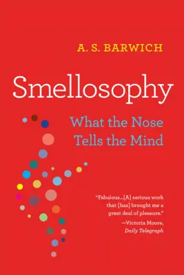 Szaglásfilozófia: Mit mond az orr az elmének - Smellosophy: What the Nose Tells the Mind