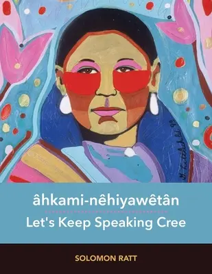 hkami-Nhiyawtn / Beszéljünk továbbra is cree nyelven - hkami-Nhiyawtn / Let's Keep Speaking Cree