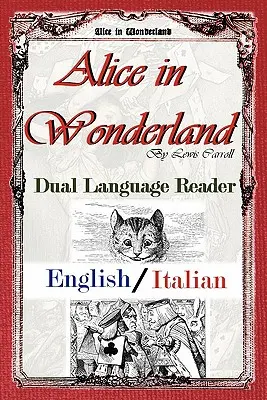 Alice Csodaországban: Kétnyelvű olvasókönyv (angol/olasz) - Alice in Wonderland: Dual Language Reader (English/Italian)