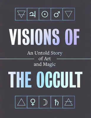 Visions of the Occult: A művészet és a mágia el nem mondott története - Visions of the Occult: An Untold Story of Art & Magic