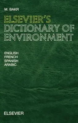 Elsevier's Dictionary of Environment: Angol, francia, spanyol és arab nyelven - Elsevier's Dictionary of Environment: In English, French, Spanish and Arabic