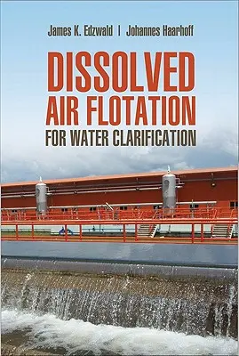 Oldottlevegő-flotáció a víztisztításhoz - Dissolved Air Flotation for Water Clarification