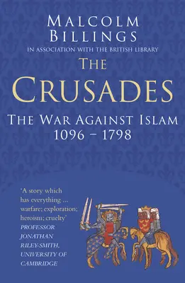 A keresztes hadjáratok: Az iszlám elleni háború 1096-1798 - The Crusades: The War Against Islam 1096-1798