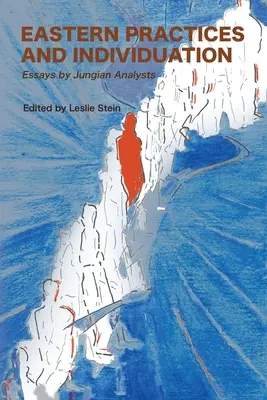 Keleti gyakorlatok és individuáció: Jungi analitikusok esszéi - Eastern Practices and Individuation: Essays by Jungian Analysts