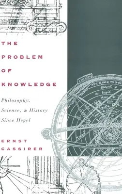 A tudás problémája: Filozófia, tudomány és történelem Hegel óta - The Problem of Knowledge: Philosophy, Science, and History Since Hegel