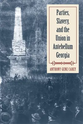 Pártok, rabszolgaság és az Unió a középkori Georgiában - Parties, Slavery, and the Union in Antebellum Georgia