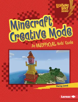 Minecraft kreatív mód: Minecraft: Egy nem hivatalos gyerekkalauz - Minecraft Creative Mode: An Unofficial Kids' Guide