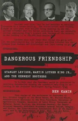 Veszélyes barátság: Martin Luther King, Jr. és a Kennedy testvérek - Dangerous Friendship: Stanley Levison, Martin Luther King, Jr., and the Kennedy Brothers