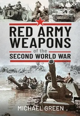 A Vörös Hadsereg fegyverei a második világháborúban - Red Army Weapons of the Second World War