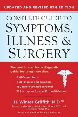 Teljes útmutató a tünetekhez, betegségekhez és műtétekhez: Frissített és átdolgozott 6. kiadás - Complete Guide to Symptoms, Illness & Surgery: Updated and Revised 6th Edition