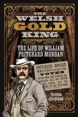 A walesi aranykirály: William Pritchard Morgan élete - The Welsh Gold King: The Life of William Pritchard Morgan
