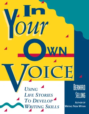 A saját hangodon: Az élettörténetek felhasználása az íráskészség fejlesztéséhez - In Your Own Voice: Using Life Stories to Develop Writing Skills