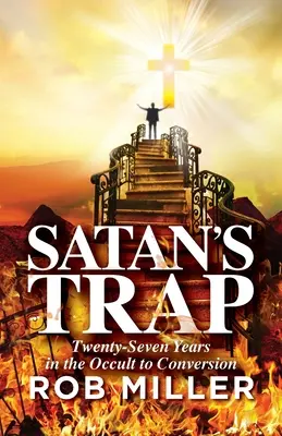 A Sátán csapdája, Huszonhét év az okkultizmusban a megtérésig - Satan's Trap, Twenty-Seven Years in the Occult to Conversion