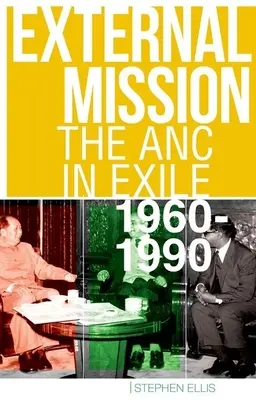 Külső misszió: Az ANC száműzetésben, 1960-1990 - External Mission: The ANC in Exile, 1960-1990