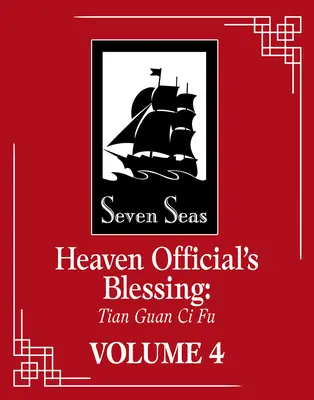 A mennyei hivatalnok áldása: Tian Guan CI Fu (regény) 4. kötet - Heaven Official's Blessing: Tian Guan CI Fu (Novel) Vol. 4