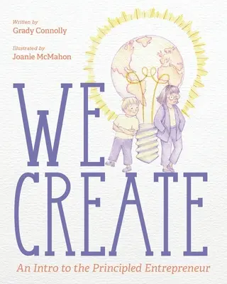 We Create: Bevezetés az elvi vállalkozóhoz - We Create: An Intro to the Principled Entrepreneur