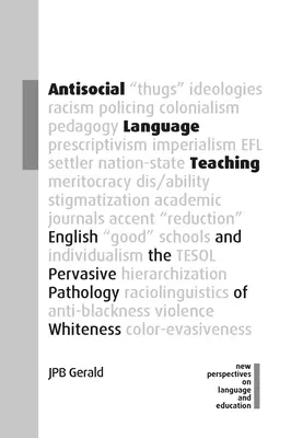 Antiszociális nyelvtanítás: Az angol nyelv és a fehérség mindent átható patológiája - Antisocial Language Teaching: English and the Pervasive Pathology of Whiteness