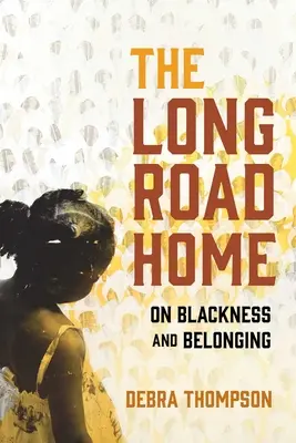 A hosszú út hazafelé: A feketeségről és a hovatartozásról - The Long Road Home: On Blackness and Belonging