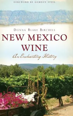 New Mexico Wine: Egy varázslatos történet - New Mexico Wine: An Enchanting History