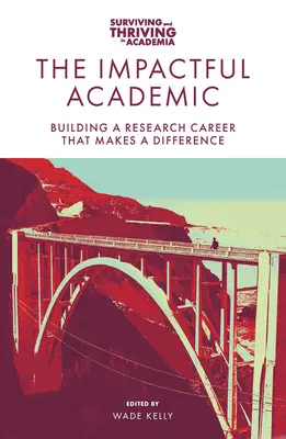 A hatásos akadémikus: A kutatói karrier építése, ami változást hoz - The Impactful Academic: Building a Research Career That Makes a Difference