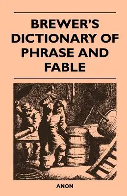 Brewer's Dictionary of Phrase and Fable (Brewer's Dictionary of Phrase and Fable) - Brewer's Dictionary of Phrase and Fable