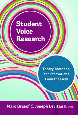 Student Voice Research: Theory, Methods, and Innovations from the Field (Elmélet, módszerek és újítások a gyakorlatból) - Student Voice Research: Theory, Methods, and Innovations from the Field