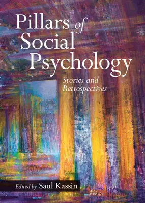 A szociálpszichológia pillérei: Történetek és visszatekintések - Pillars of Social Psychology: Stories and Retrospectives