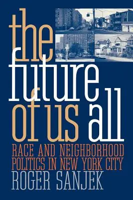 Mindannyiunk jövője: Race and Neighborhood Politics in New York City (Faji és szomszédsági politika New Yorkban) - The Future of Us All: Race and Neighborhood Politics in New York City