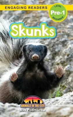 Skunks: Állatok a városban (Engaging Readers, Pre-1. szint) - Skunks: Animals in the City (Engaging Readers, Level Pre-1)