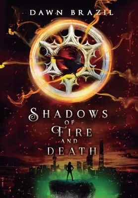 A tűz és a halál árnyai: YA disztópikus thriller - Shadows of Fire and Death: YA Dystopian Thriller