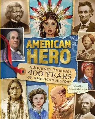 Amerikai hős: Utazás Amerika 400 éves történelmén keresztül - American Hero: A Journey Through 400 Years of American History