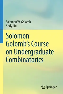 Solomon Golomb egyetemi szintű kombinatorikai kurzusa - Solomon Golomb's Course on Undergraduate Combinatorics